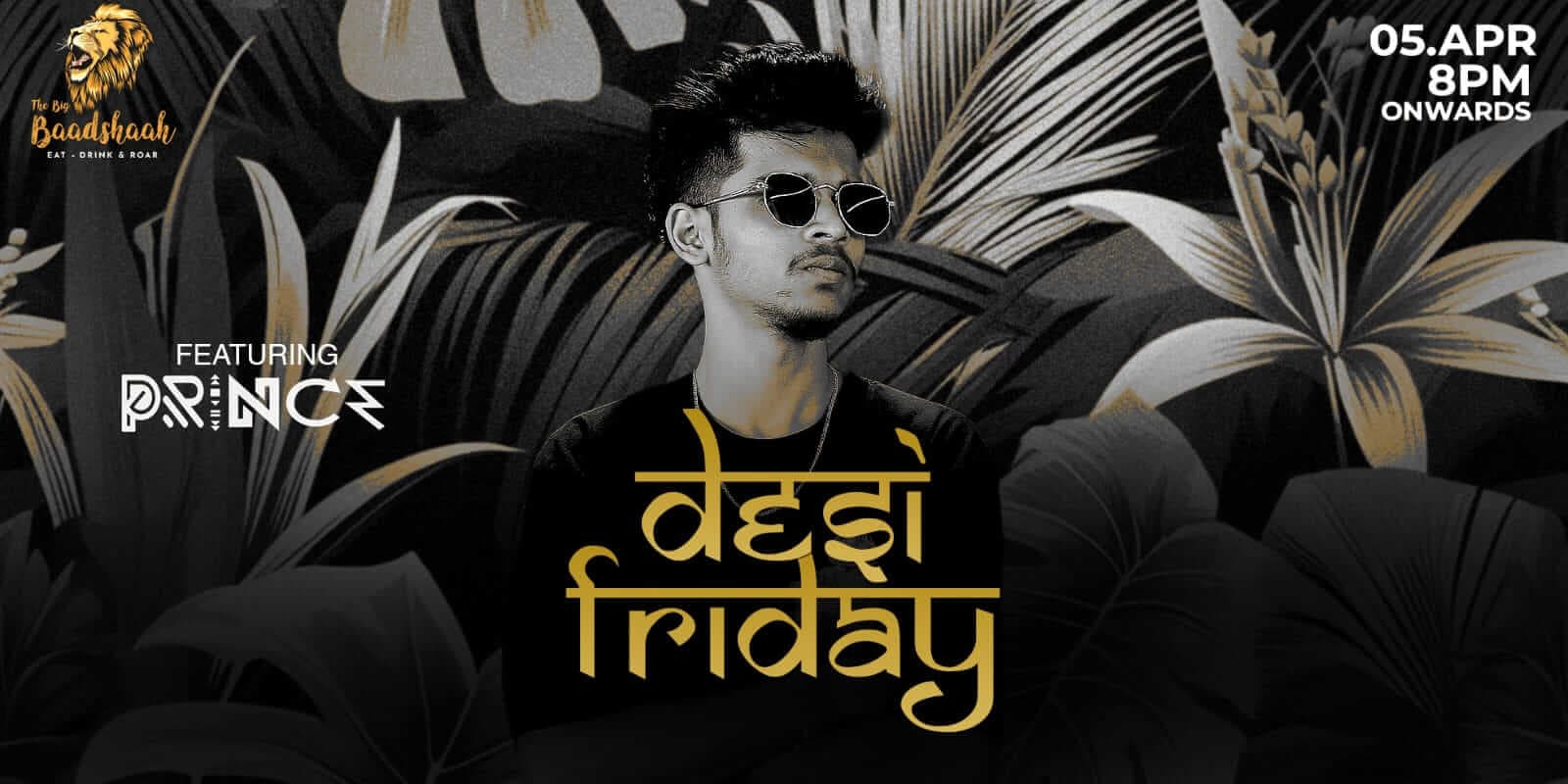 Desi Friday | The Big Baadshaah