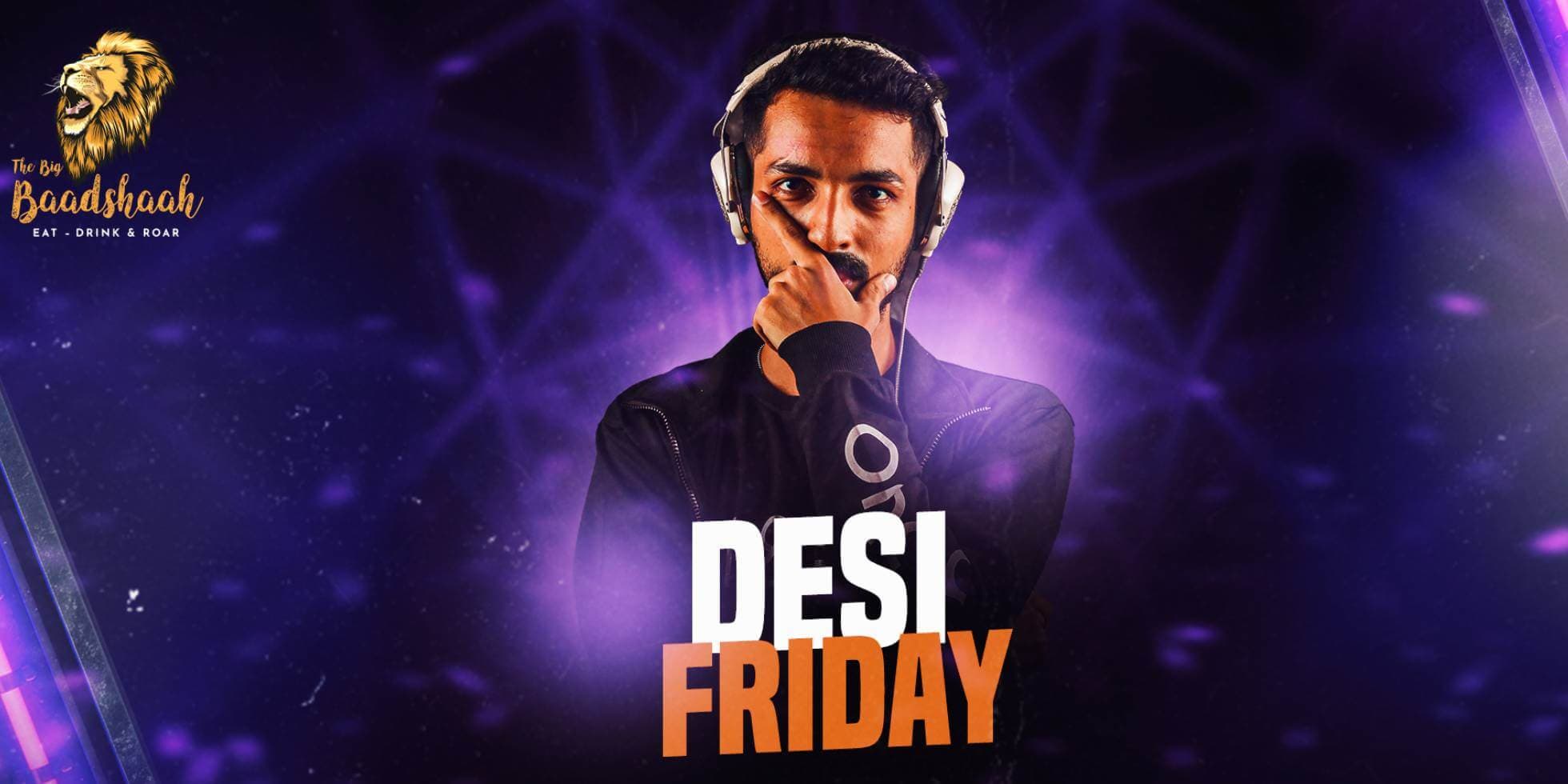 Desi Friday | The Big Baadshaah