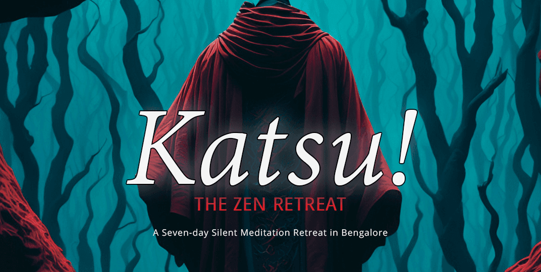 Katsu | The Zen Retreat