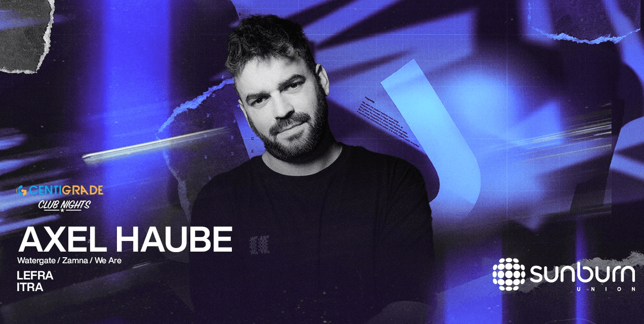 CentiGrade Club Nights ft. Axel Haube  | Sunburn Union