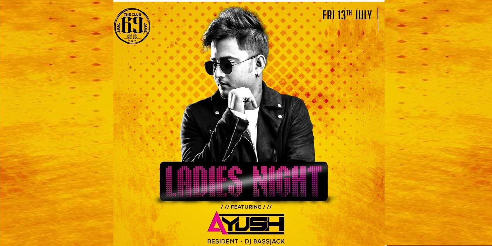 Friday Ladies Night Ft Ayush