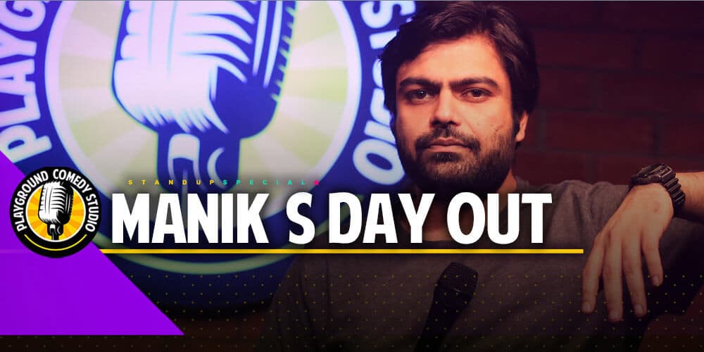 Manik`s Day Out - A Stand-Up Comedy Show