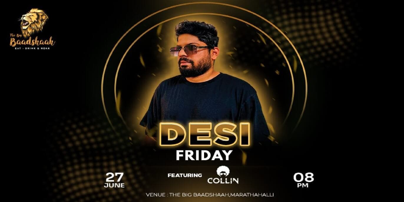 Desi Friday | The Big Baadshaah