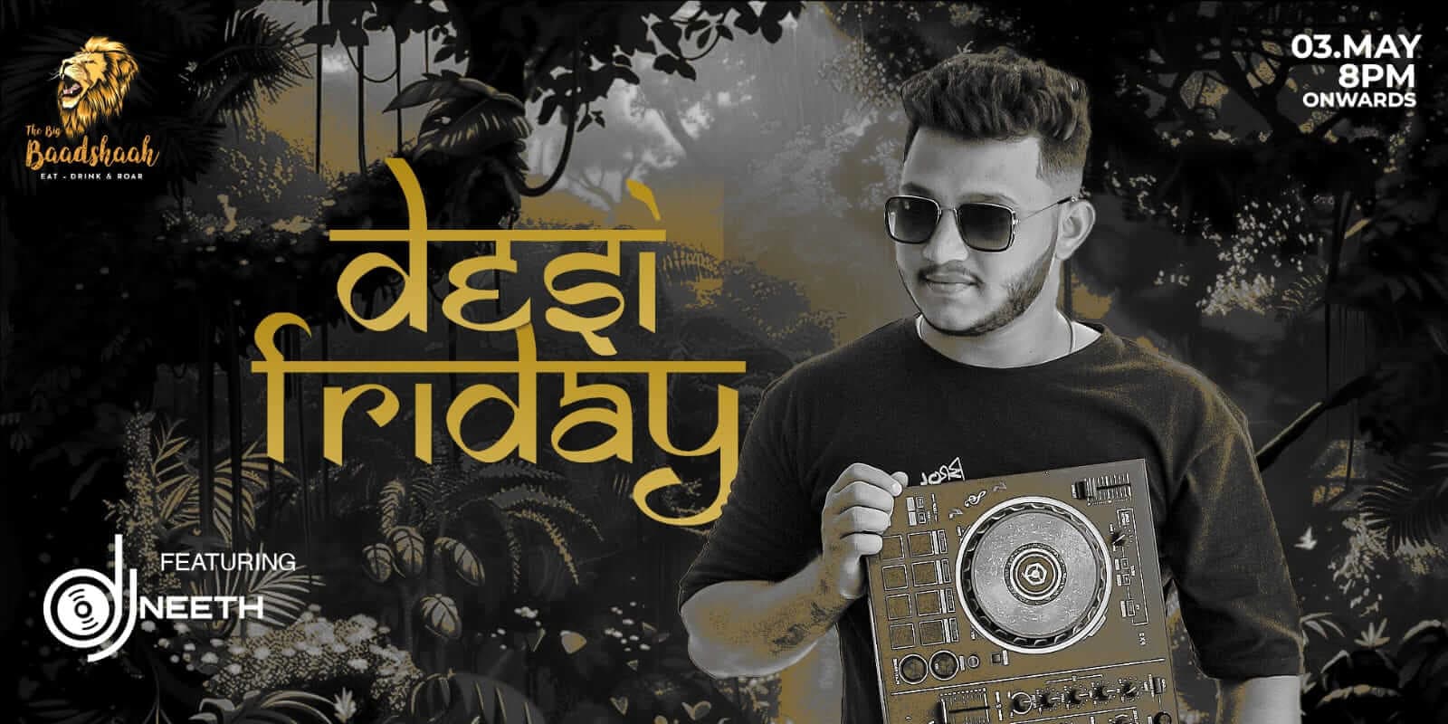 Desi Friday | The Big Baadshaah