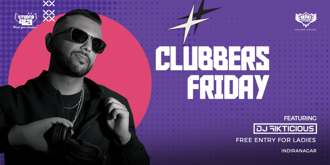 Clubbers Friday | Indiranagar