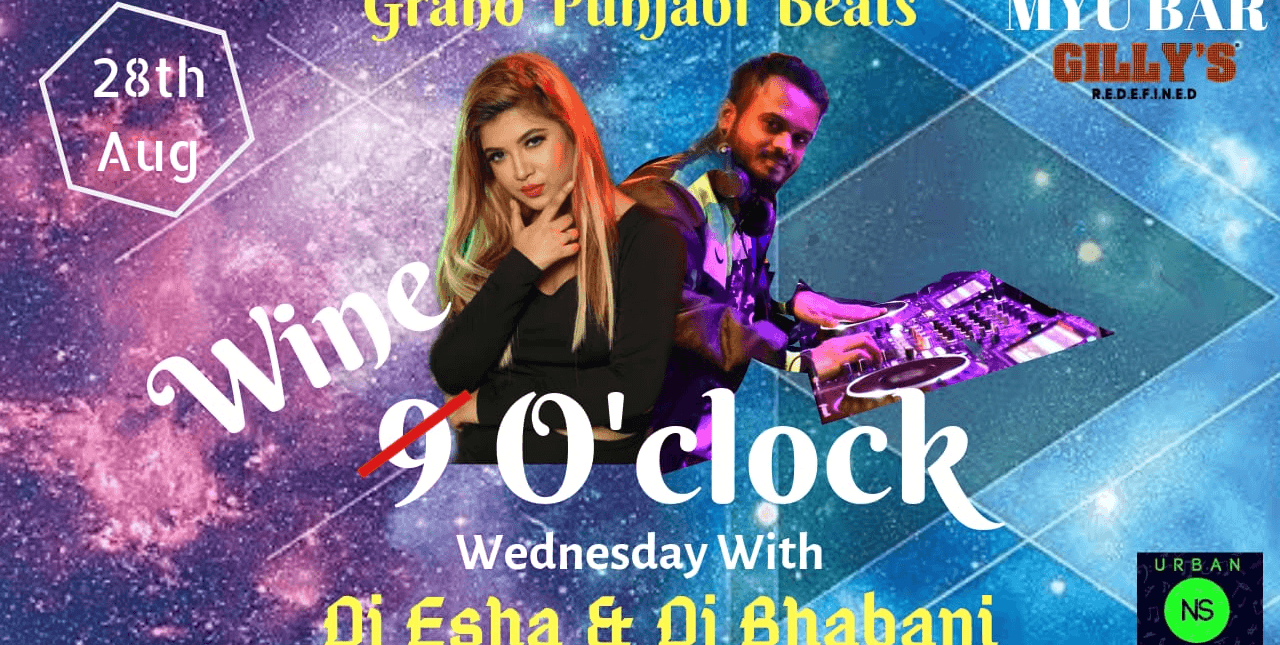 Ladies Night Wine O'Clock Wednesday Ft. DJ Esha & DJ Bhabani