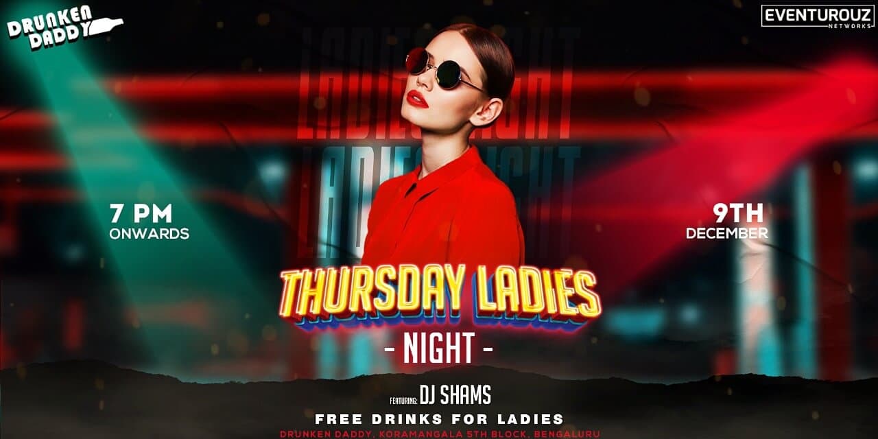 Thursdays Ladies Night At Drunken Daddy Kormangala