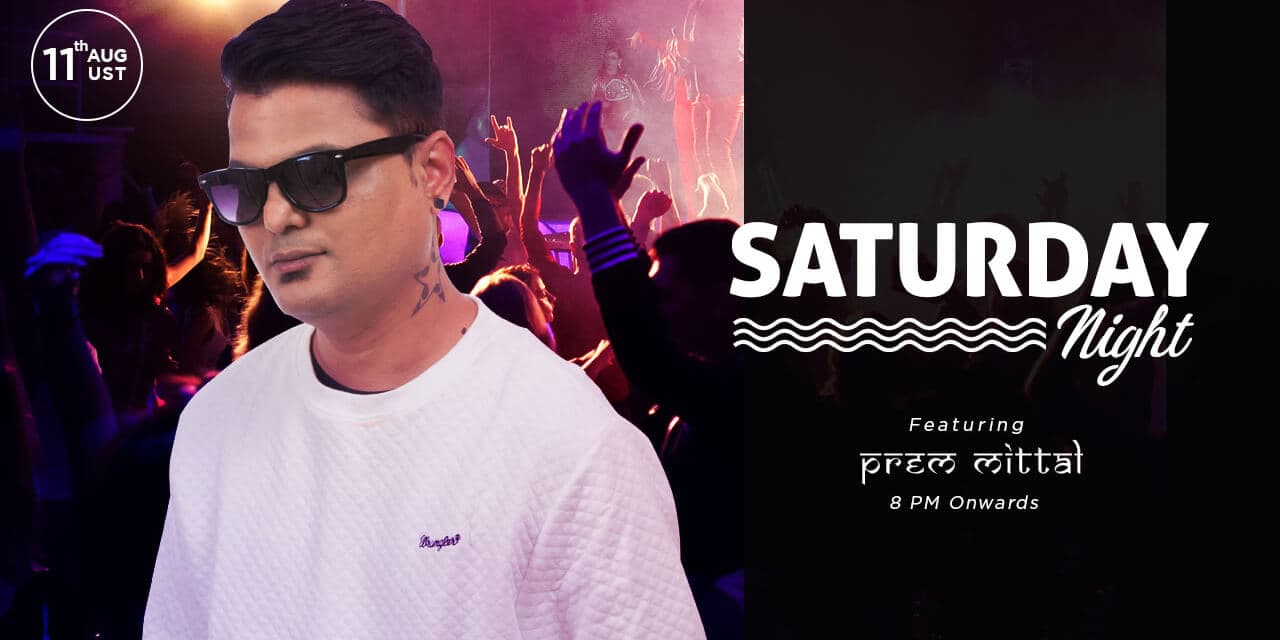 Saturday Night Ft DJ Prem Mittal