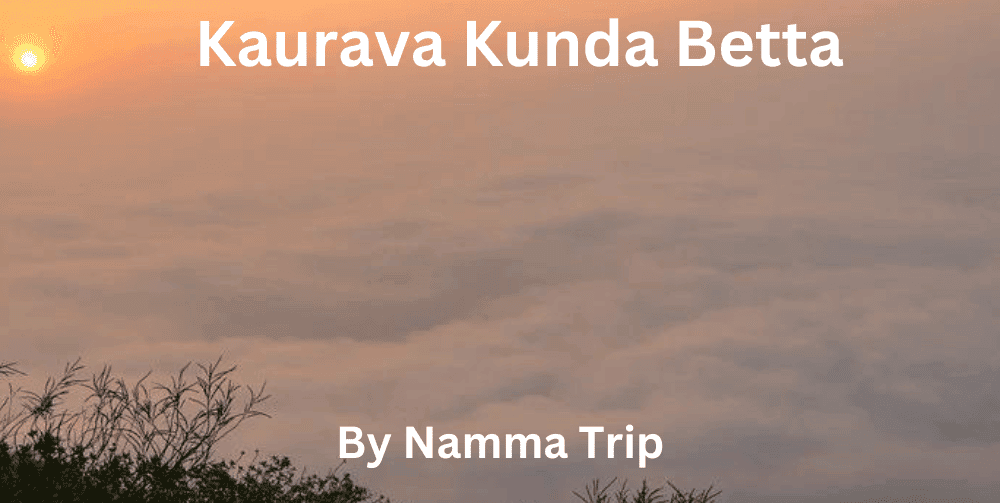 Kaurava Kunda Betta Sunrise Trek | Namma Trip