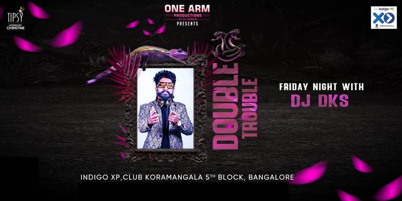 Double Trouble Friday Night Ft DJ Dks