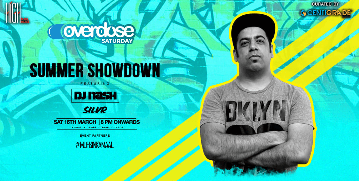 Overdose X ft. DJ Nash, HIGH | 16th March