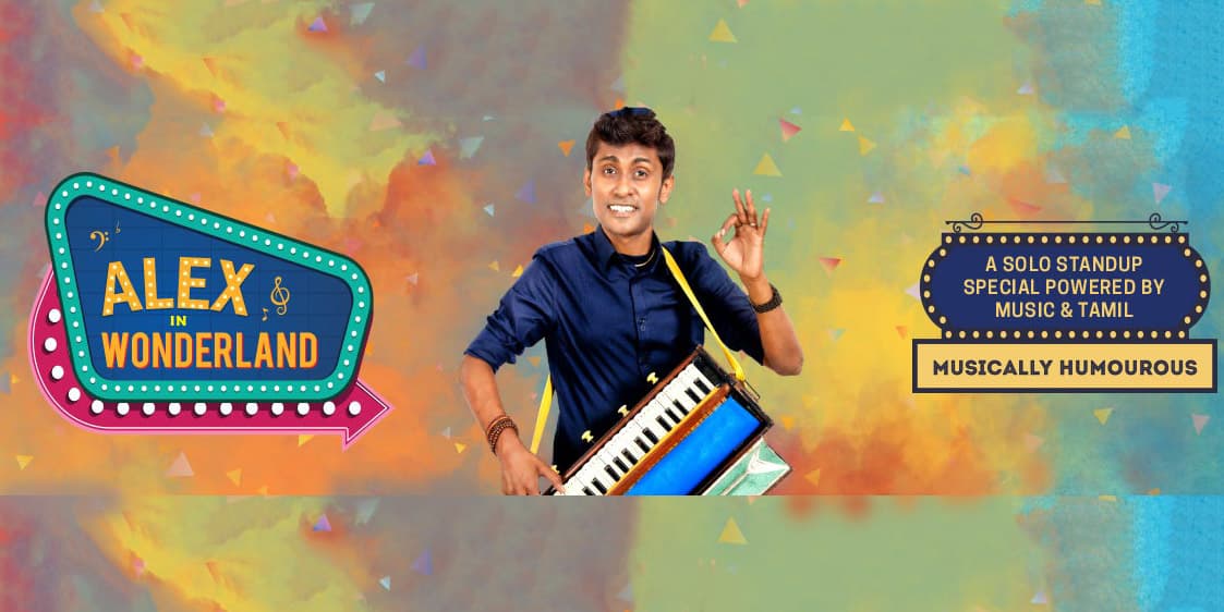 Alex in Wonderland - A Solo Stand-Up Special Powered by Music and Tamil