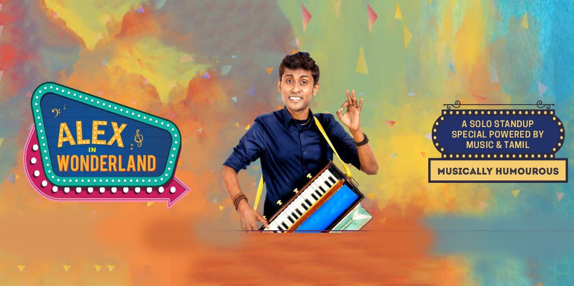 Alex in Wonderland - A Solo Stand- Up Special Powered by Music and Tamil