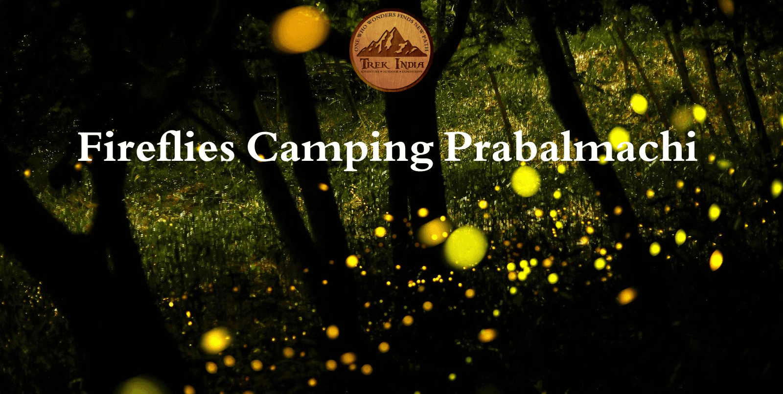 Fireflies Camping at Prabalmachi | Trek India