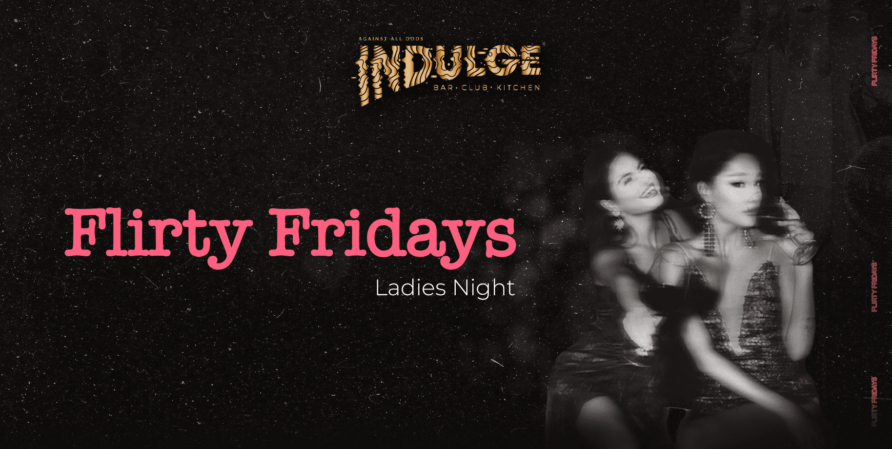 Indulge Flirty Fridays Ladies Night