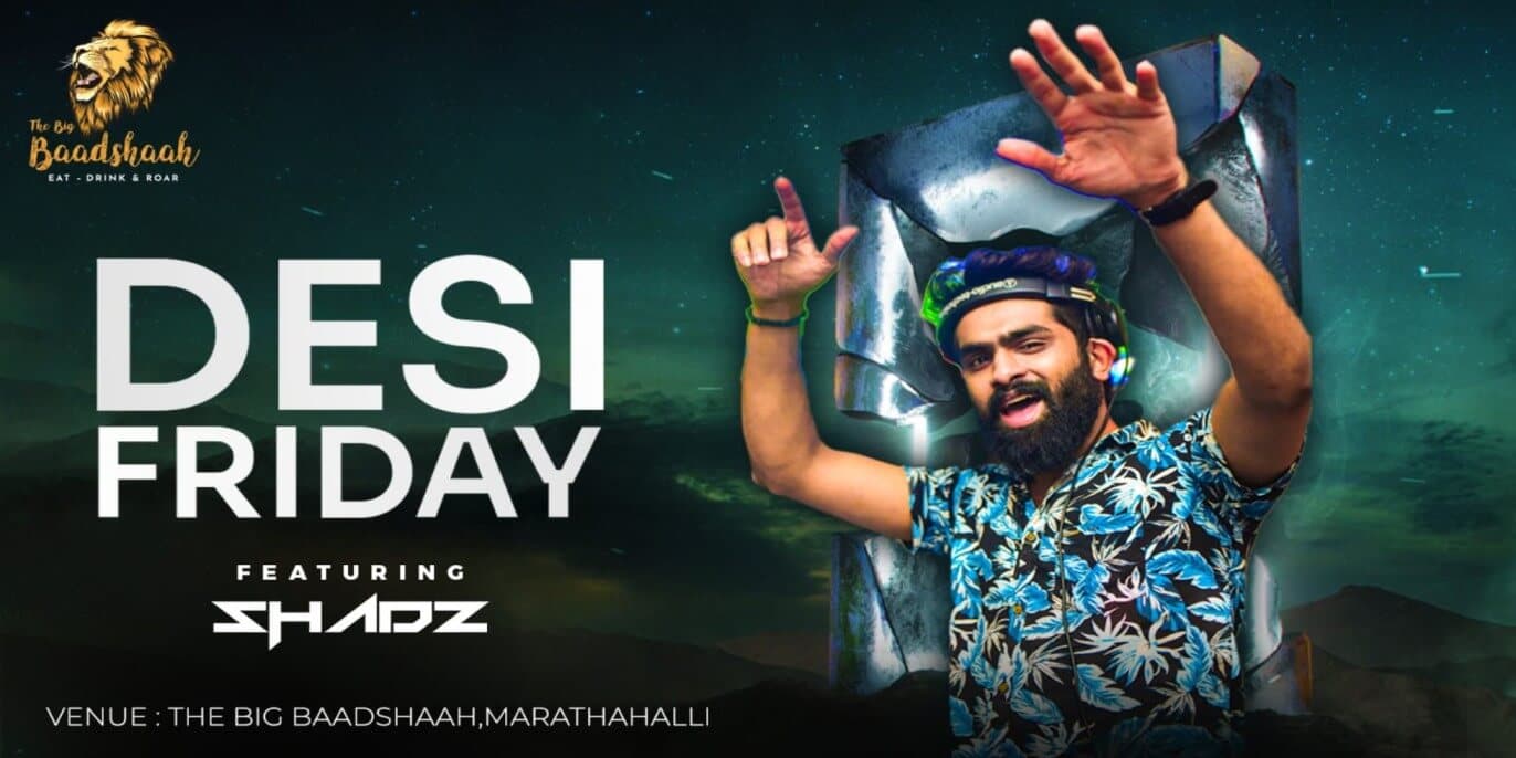 Desi Friday | The Big Baadshaah