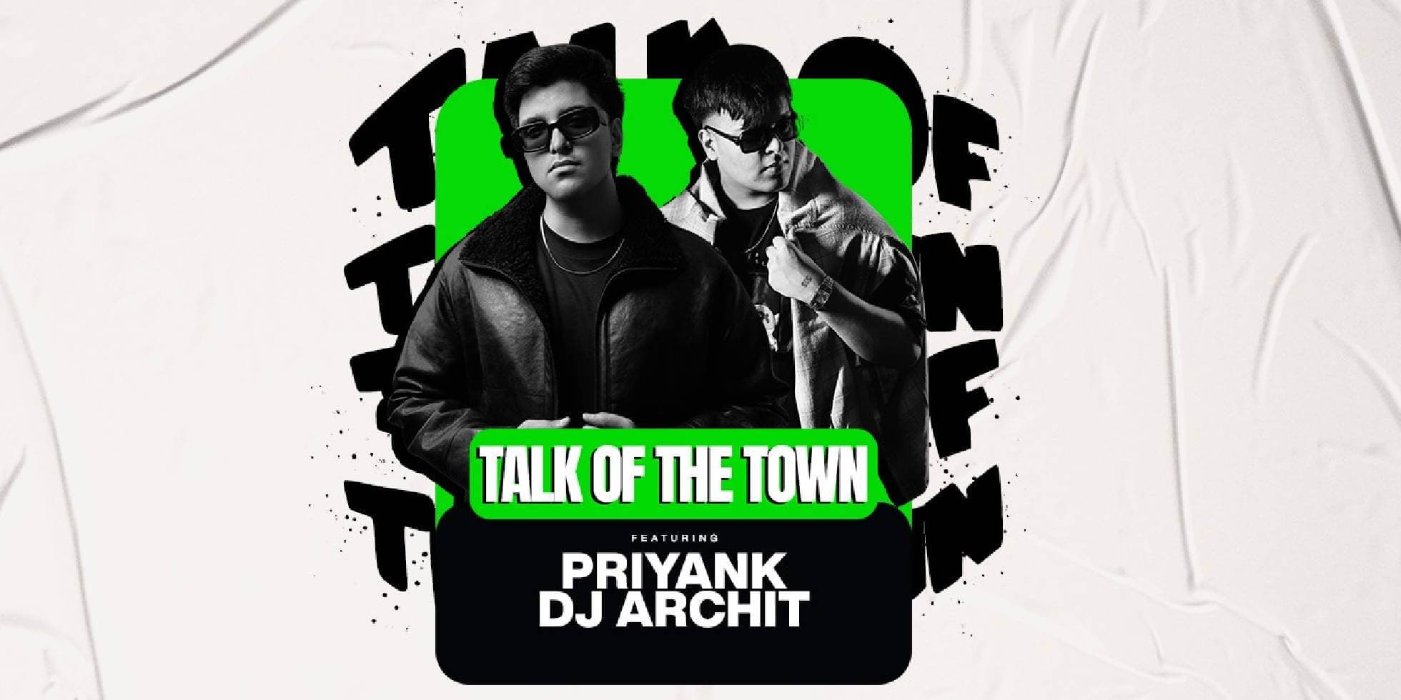 Talk Of The Town Ft Priyank And Archit 