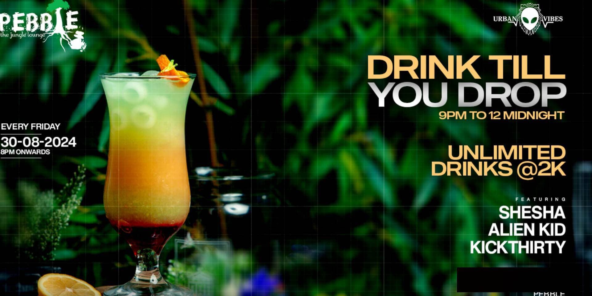 Drink Till You Drop | Pebble The Jungle Lounge