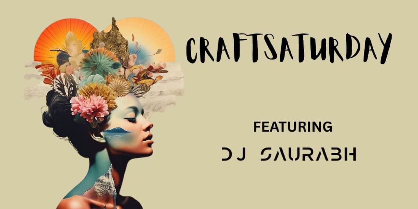 Xoox Craft Saturday Ft Saurabh