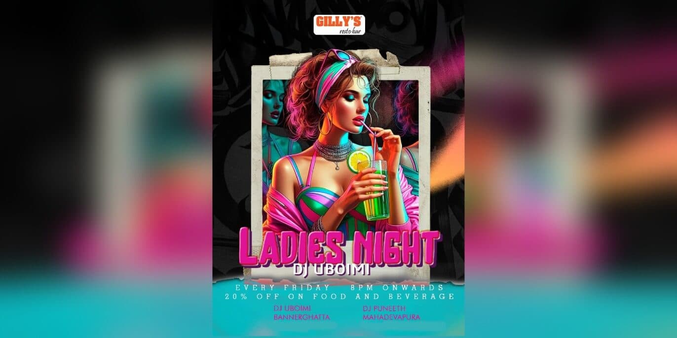 Ladies Night Ft DJ Uboimi At Gillys Bannerghatta 