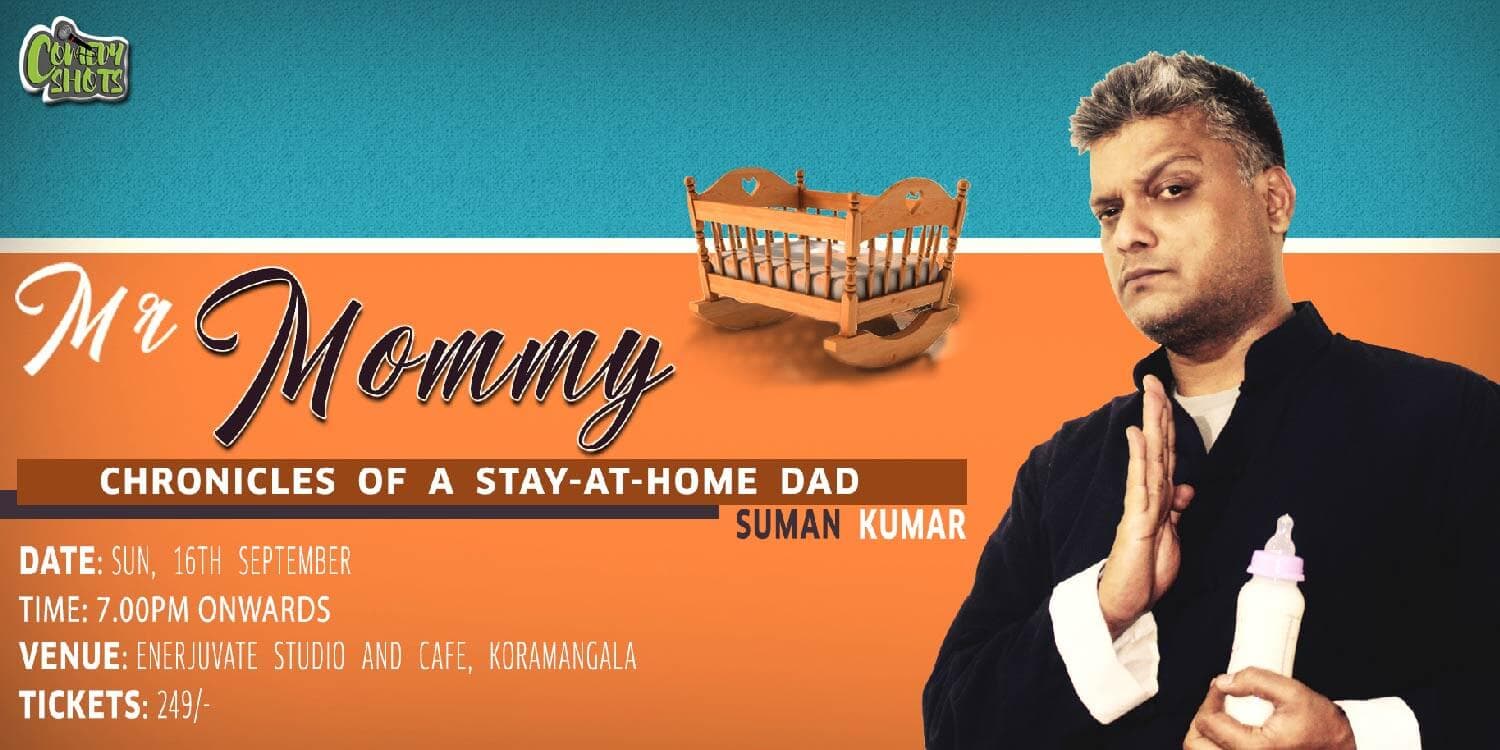 Mr. Mommy- A Stand Up Solo by Suman Kumar