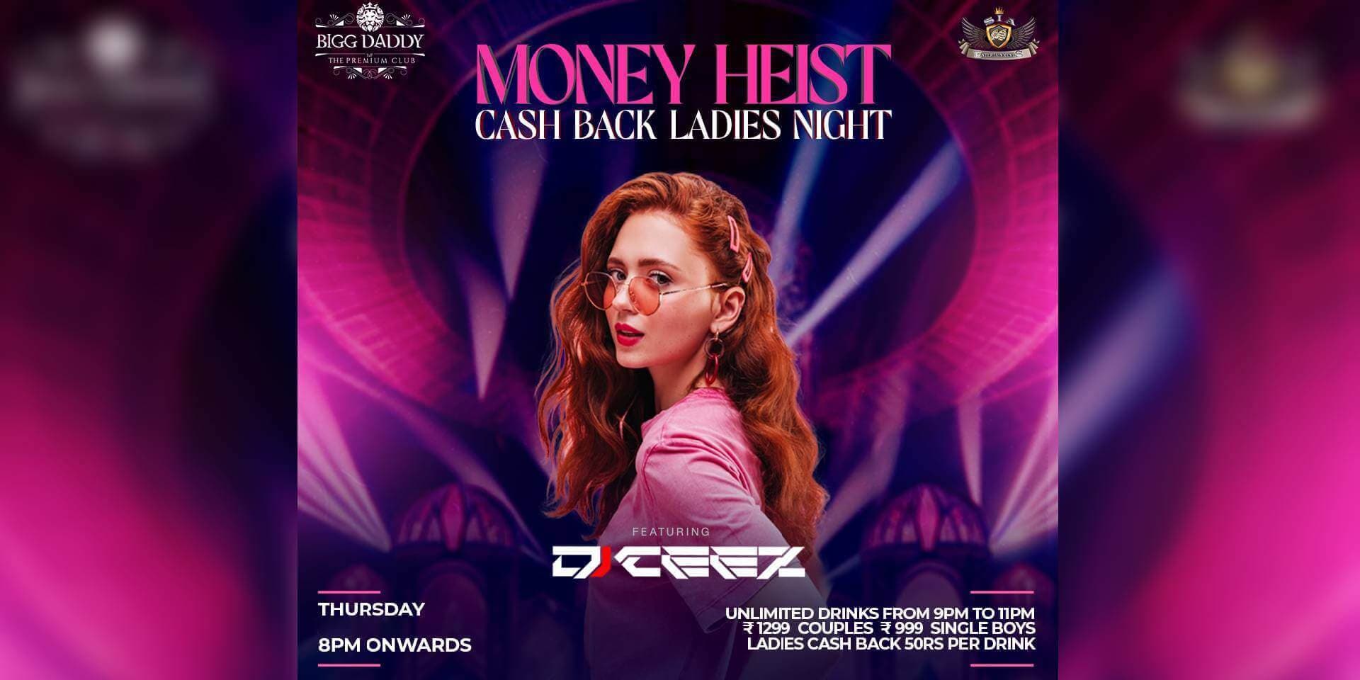 Money Heist Cash Back Ladies Night | Bigg Daddy 