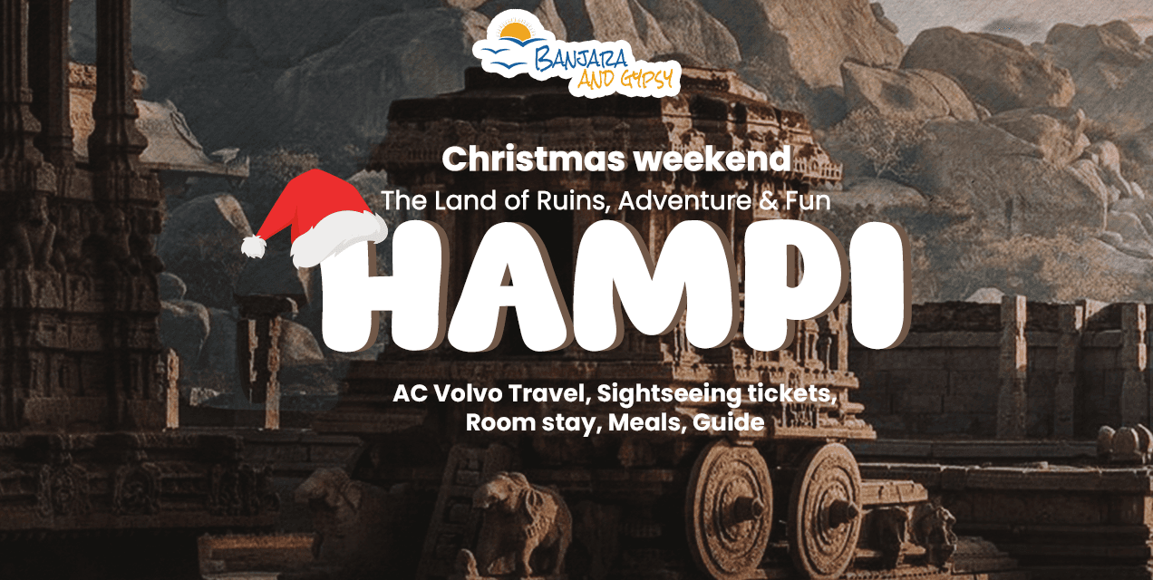 Christmas Weekend Trip To Hampi | Banjara and Gypsies