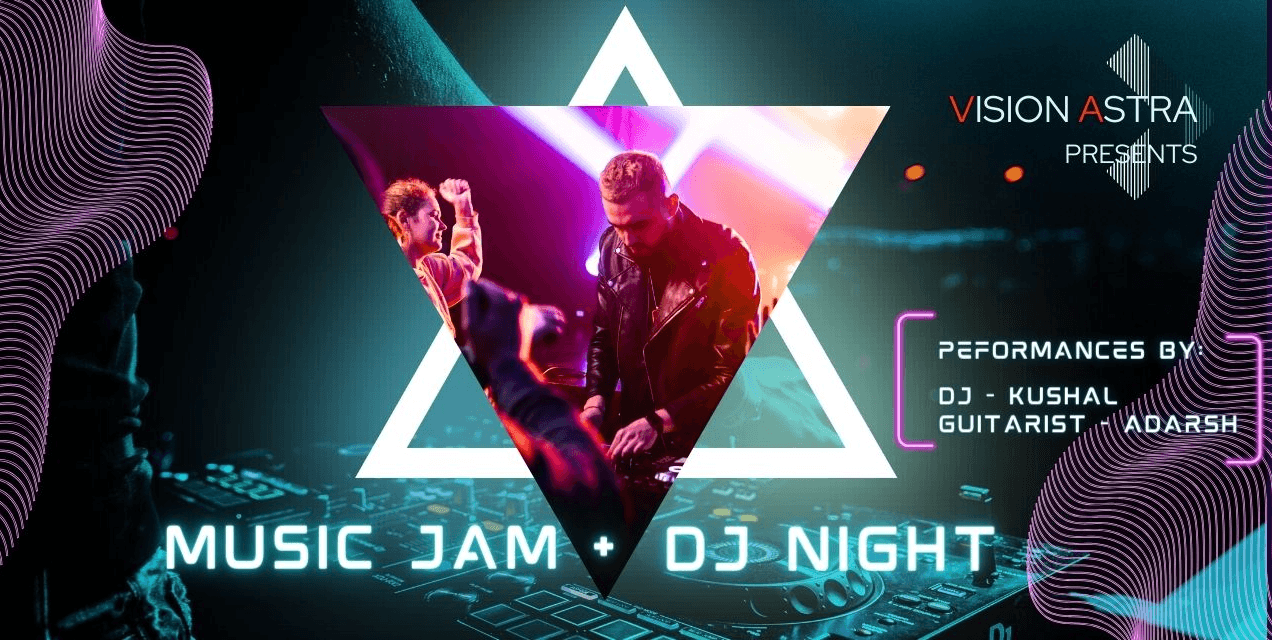 Vision Astra Presents DJ Night And Music Jam