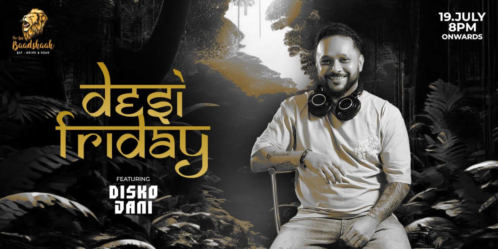 Desi Friday | The Big Baadshaah