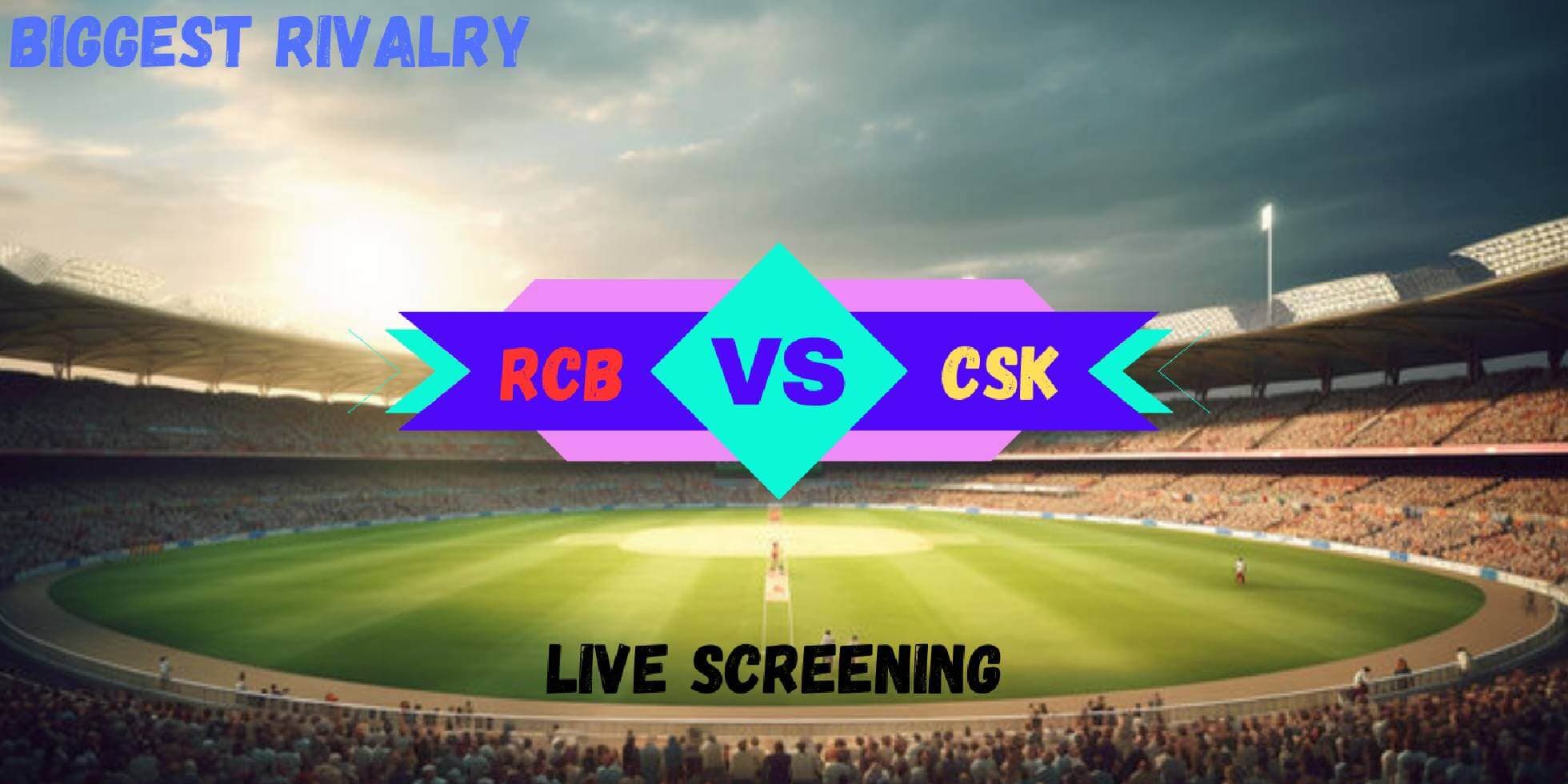 Rcb Vs Csk | IPL Live Screening