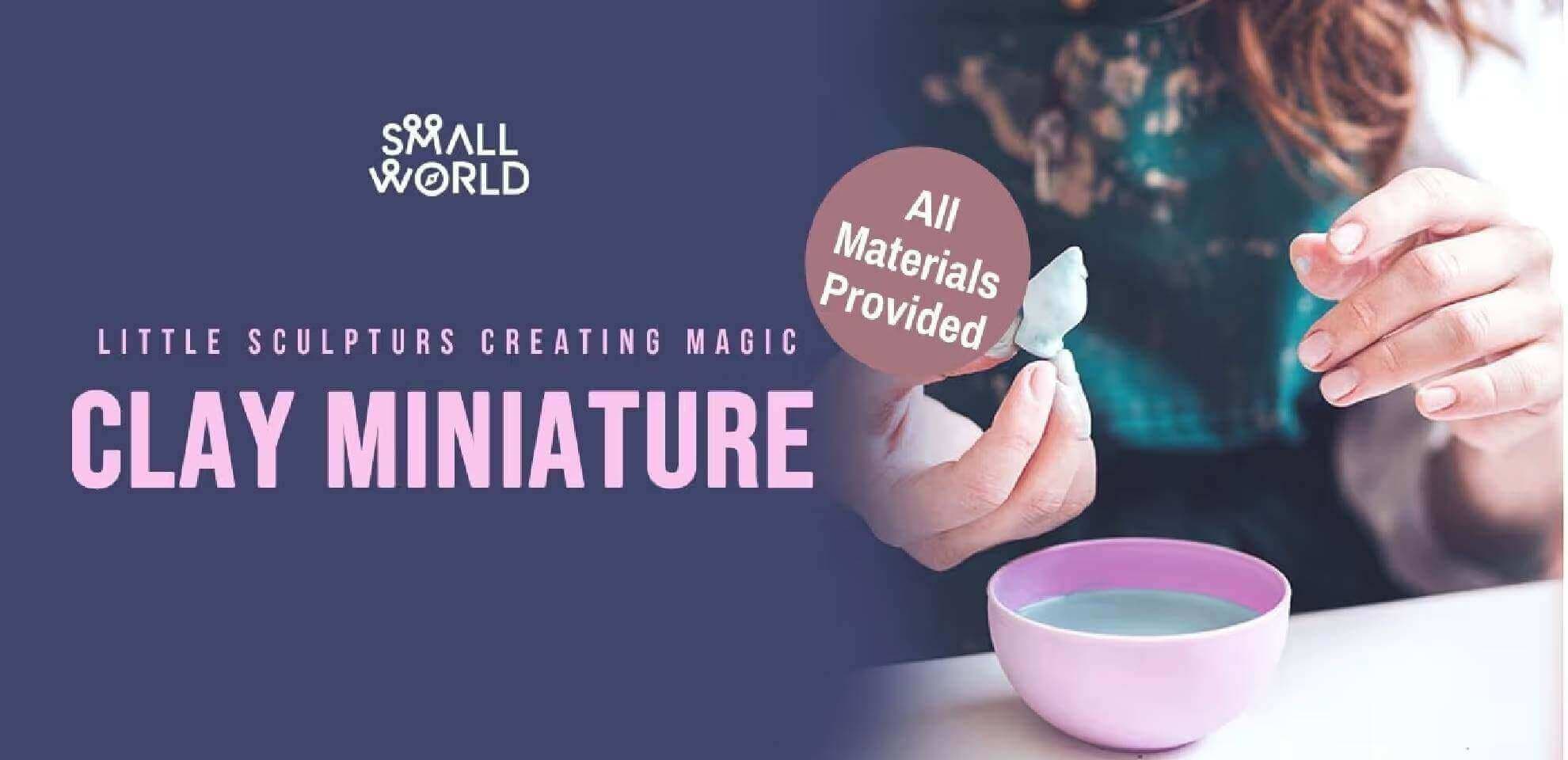 Clay Miniature Workshop | Small World