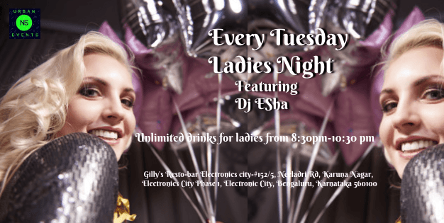 Ladies Night as Tuesday Booze-day At Gilly's Resto-bar, E-city