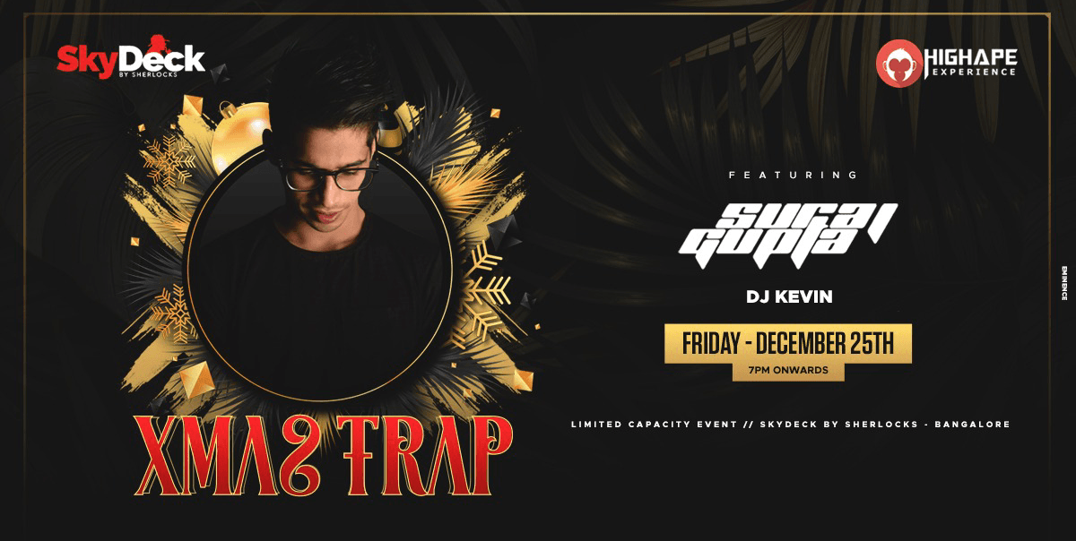 Xmas Trap  Ft Suraj Gupta At Skydeck By Sherlocks 