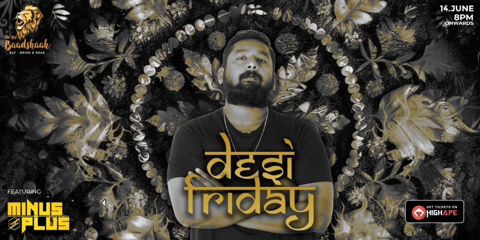 Desi Friday | The Big Baadshaah