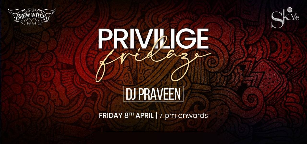 Privilge Friday Ft DJ Praveen