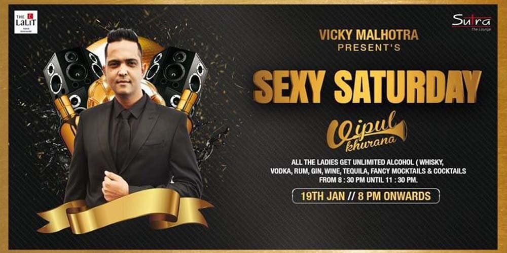 VIPUL KHURANA @SUTRA Unlimited drinks, Sexy Saturday