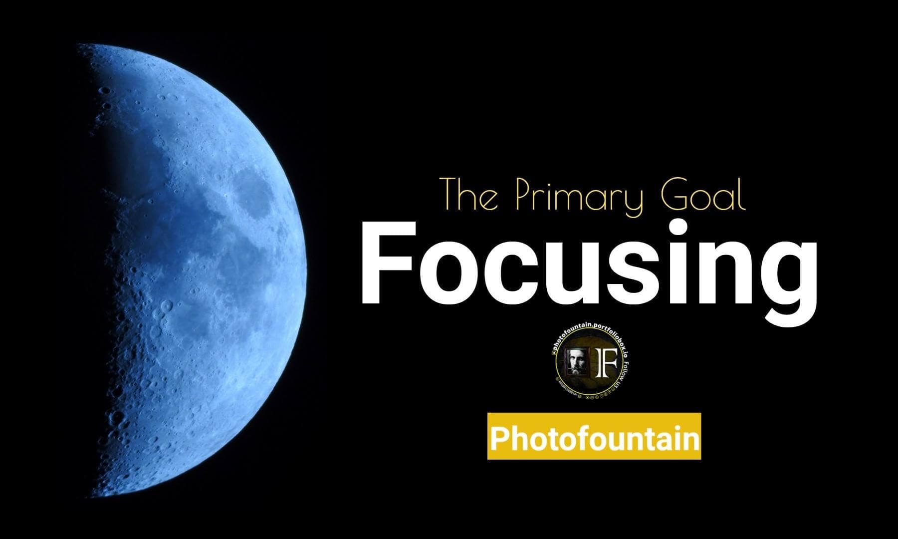 Focusing - First Primary Goal