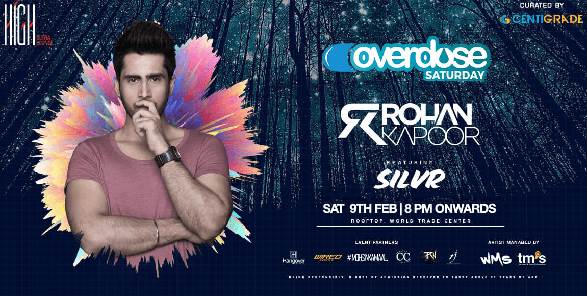 Overdose ft. Rohan Kapoor, HIGH | 9th Feb.