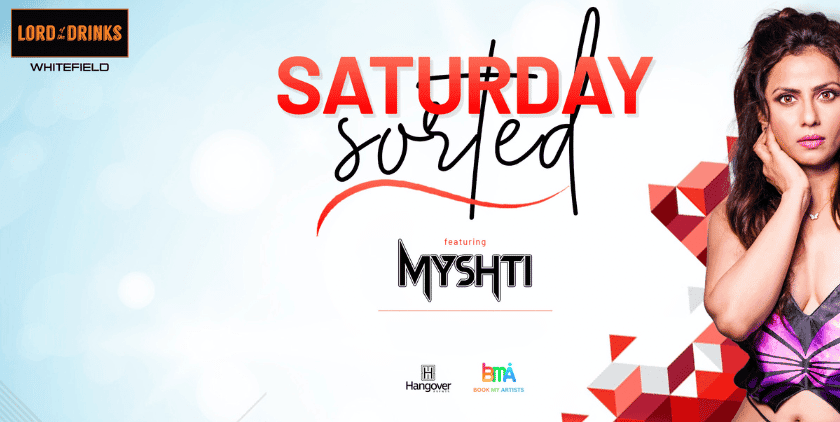 Saturday Sorted Ft DJ Myshti (Mumbai)