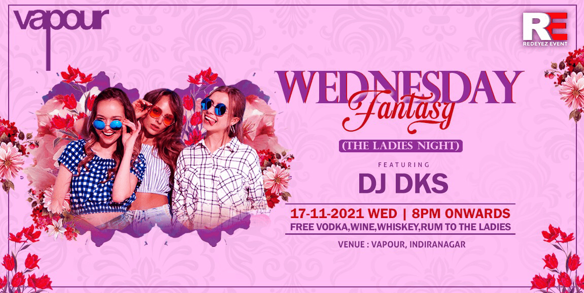 Wednesday Fantasy Ladies Night at Vapour, Indiranagar