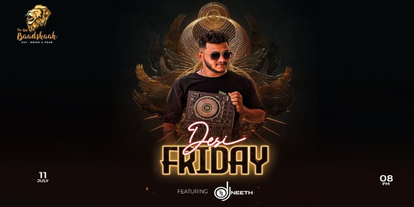 Desi Friday | The Big Baadshaah