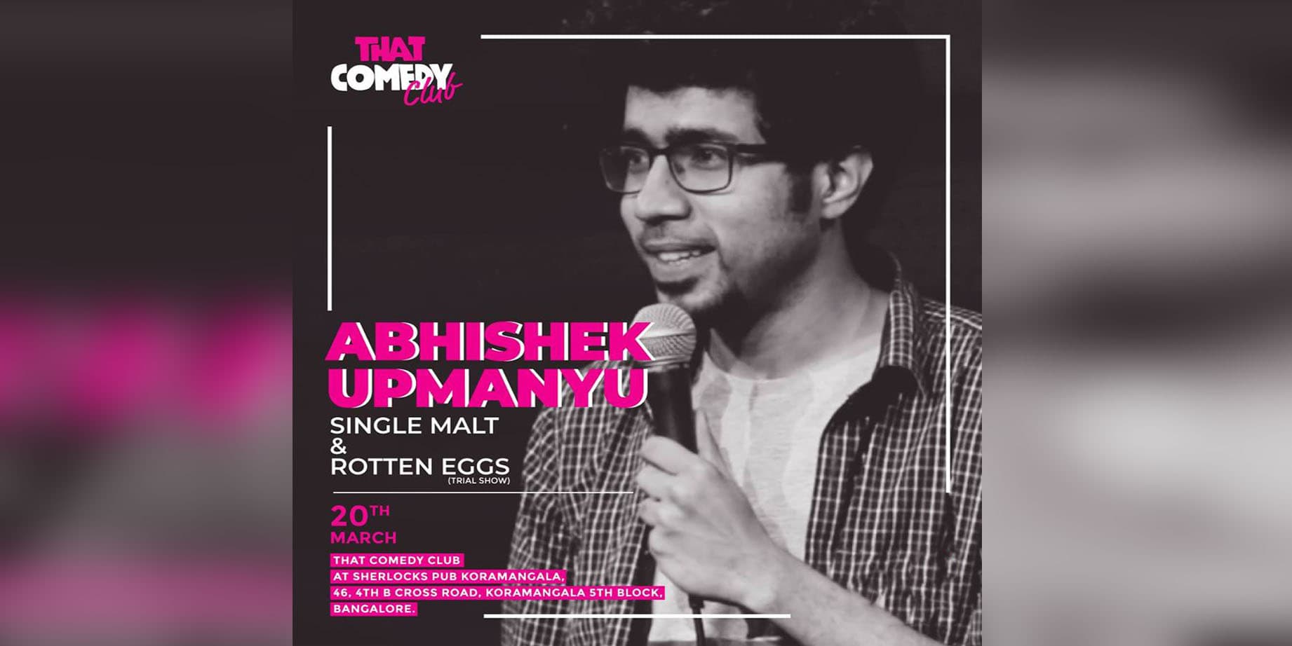 Trial Show - Single Malt & Rotten Eggs by Abhishek Upmanyu