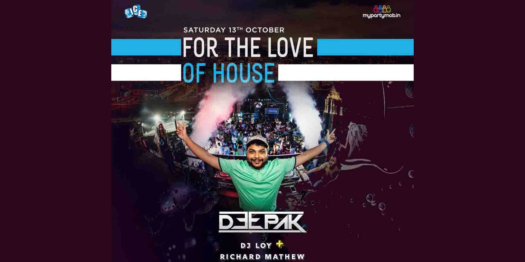 For The Love of House- ft DJ Deepak!