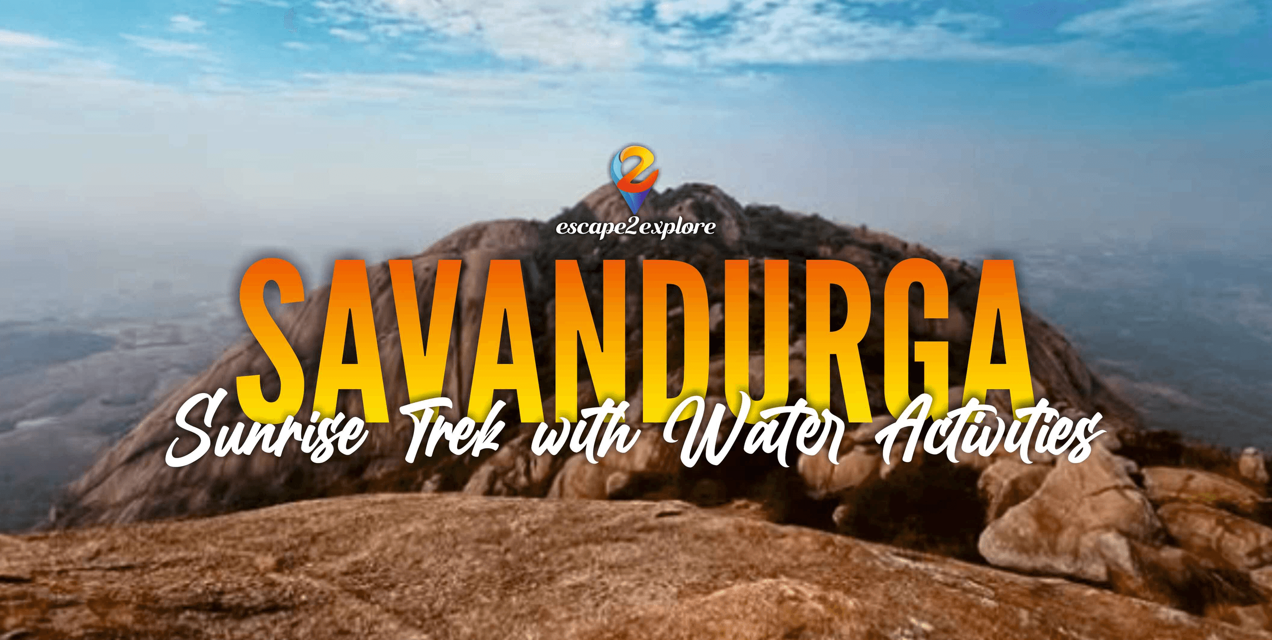 Savandurga Sunrise Trek By E2e