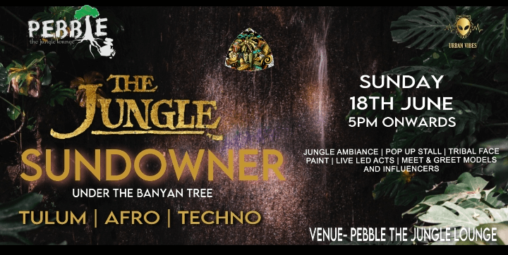 JUNGLE SUNDOWNER @PEBBLE THE JUNGLE LOUNGE