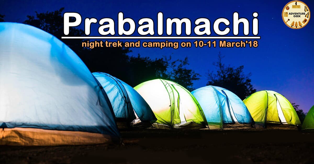 Night trek and camp at Prabalmachi