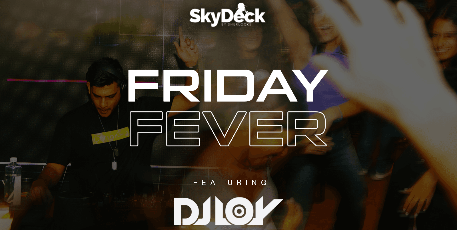 Friday Fever | Skydeck By Sherlock's