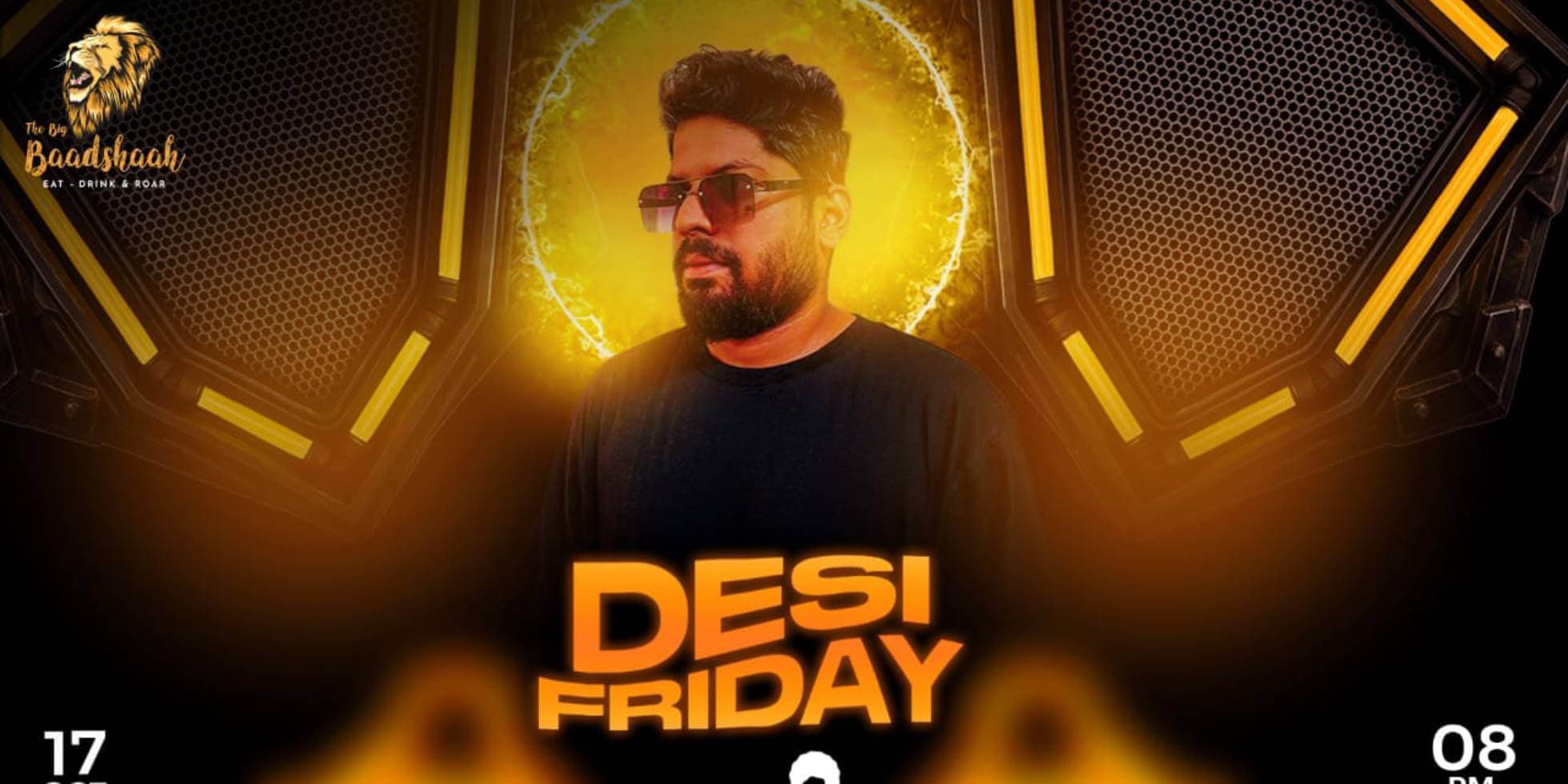 Desi Friday | The Big Baadshaah