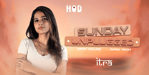 Sunday Unplugged With DJ Itra | HOD 