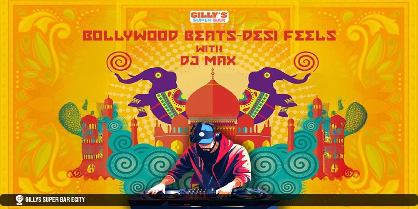 Bollywood Beats Desi Feels With DJ Max At Gillys Super Bar Electronic City